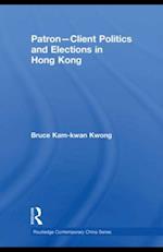 Patron-Client Politics and Elections in Hong Kong