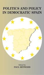 Politics and Policy in Democratic Spain