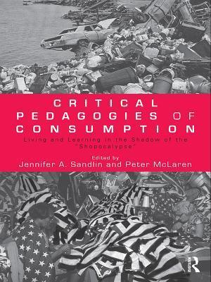 Critical Pedagogies of Consumption