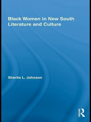 Black Women in New South Literature and Culture