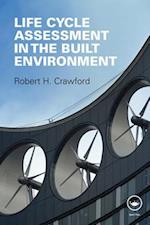 Life Cycle Assessment in the Built Environment