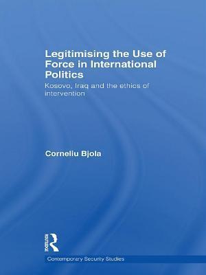 Legitimising the Use of Force in International Politics