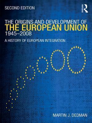 The Origins & Development of the European Union 1945-2008