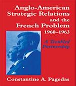 Anglo-American Strategic Relations and the French Problem, 1960-1963