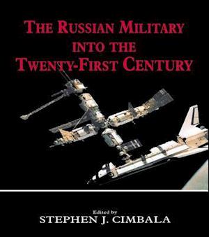 The Russian Military into the 21st Century