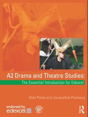 A2 Drama and Theatre Studies: The Essential Introduction for Edexcel