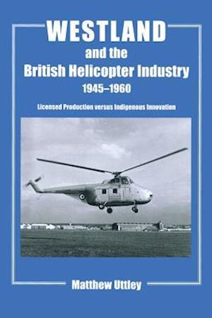 Westland and the British Helicopter Industry, 1945-1960