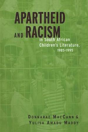 Apartheid and Racism in South African Children''s Literature 1985-1995