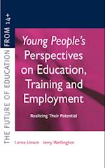 Young People''s Perspectives on Education, Training and Employment