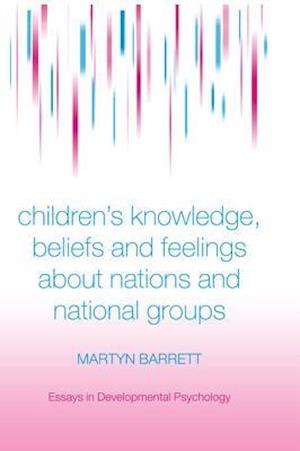 Children''s Knowledge, Beliefs and Feelings about Nations and National Groups