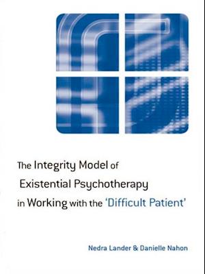 The Integrity Model of Existential Psychotherapy in Working with the ''Difficult Patient''