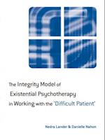 The Integrity Model of Existential Psychotherapy in Working with the ''Difficult Patient''