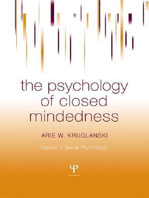 The Psychology of Closed Mindedness