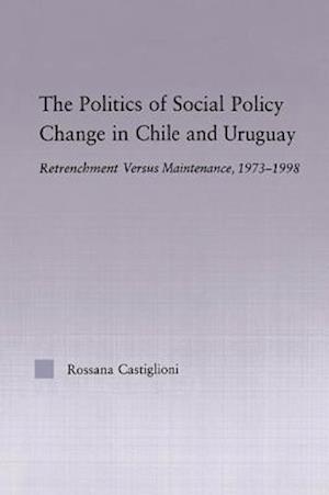 The Politics of Social Policy Change in Chile and Uruguay