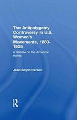 The Antipolygamy Controversy in U.S. Women''s Movements, 1880-1925