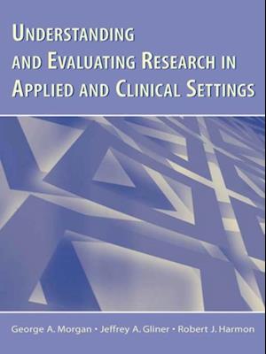 Understanding and Evaluating Research in Applied and Clinical Settings