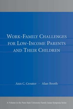 Work-Family Challenges for Low-Income Parents and Their Children