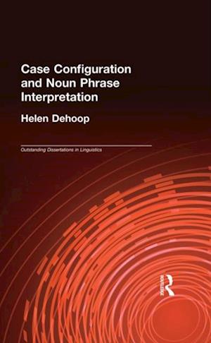 Case Configuration and Noun Phrase Interpretation