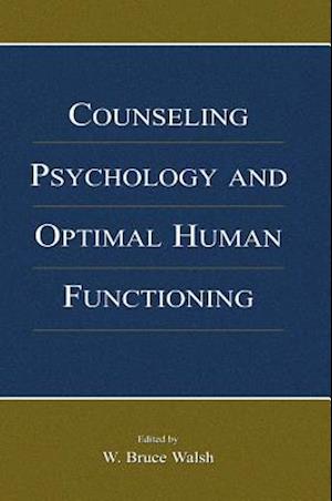 Counseling Psychology and Optimal Human Functioning