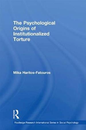 Psychological Origins of Institutionalized Torture