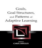 Goals, Goal Structures, and Patterns of Adaptive Learning