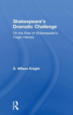 Shakespeare''s Dramatic Challenge