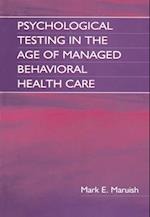 Psychological Testing in the Age of Managed Behavioral Health Care