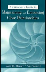 A Clinician''s Guide to Maintaining and Enhancing Close Relationships