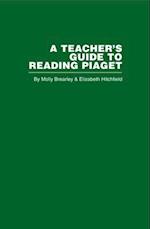 A Teacher''s Guide to Reading Piaget