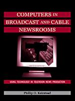 Computers in Broadcast and Cable Newsrooms
