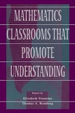 Mathematics Classrooms That Promote Understanding