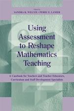 Using Assessment To Reshape Mathematics Teaching