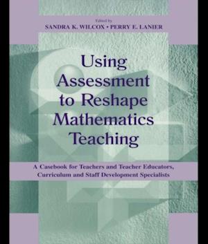 Using Assessment To Reshape Mathematics Teaching