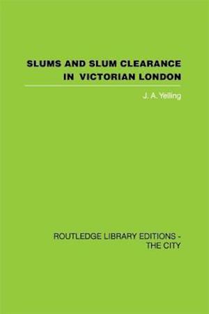 Slums and Slum Clearance in Victorian London