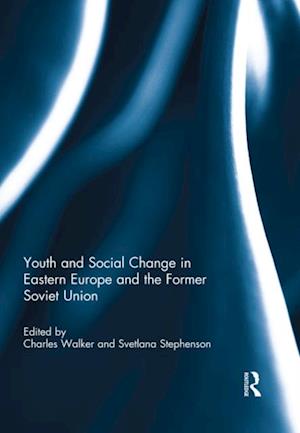 Youth and Social Change in Eastern Europe and the Former Soviet Union