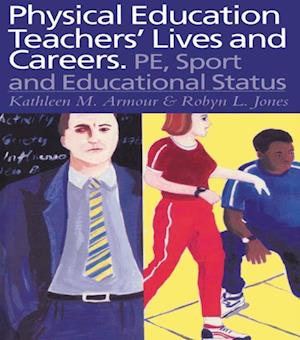 Physical Education: Teachers'' Lives And Careers