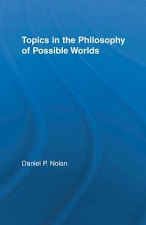 Topics in the Philosophy of Possible Worlds