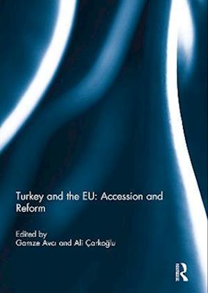 Turkey and the EU: Accession and Reform