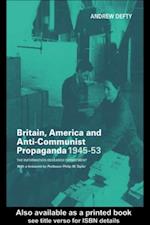 Britain, America and Anti-Communist Propaganda 1945-53