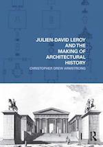 Julien-David Leroy and the Making of Architectural History