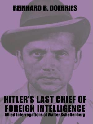 Hitler's Last Chief of Foreign Intelligence