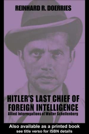 Hitler's Last Chief of Foreign Intelligence