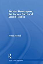 Popular Newspapers, the Labour Party and British Politics