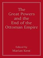 Great Powers and the End of the Ottoman Empire