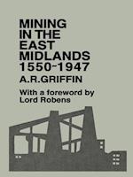 Mining in the East Midlands 1550-1947