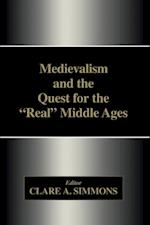 Medievalism and the Quest for the Real Middle Ages