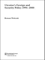 Ukraine''s Foreign and Security Policy 1991-2000
