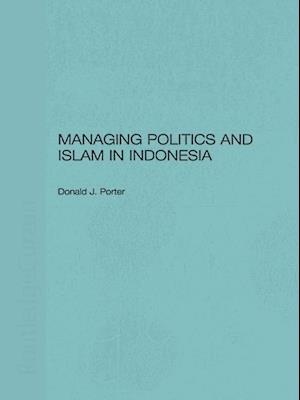 Managing Politics and Islam in Indonesia