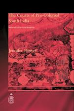 The Courts of Pre-Colonial South India