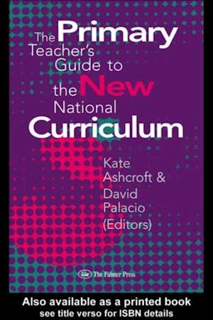 The Primary Teacher''s Guide To The New National Curriculum